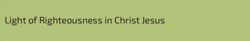 Light of Righteousness in Christ Jesus